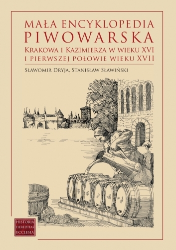 m-00167_mala_encyklopedia_piwowarska_krakowa_i_kazimierza_w_wieku_xvi_i_pierwszej_polowie_wieku_xvii_.jpg